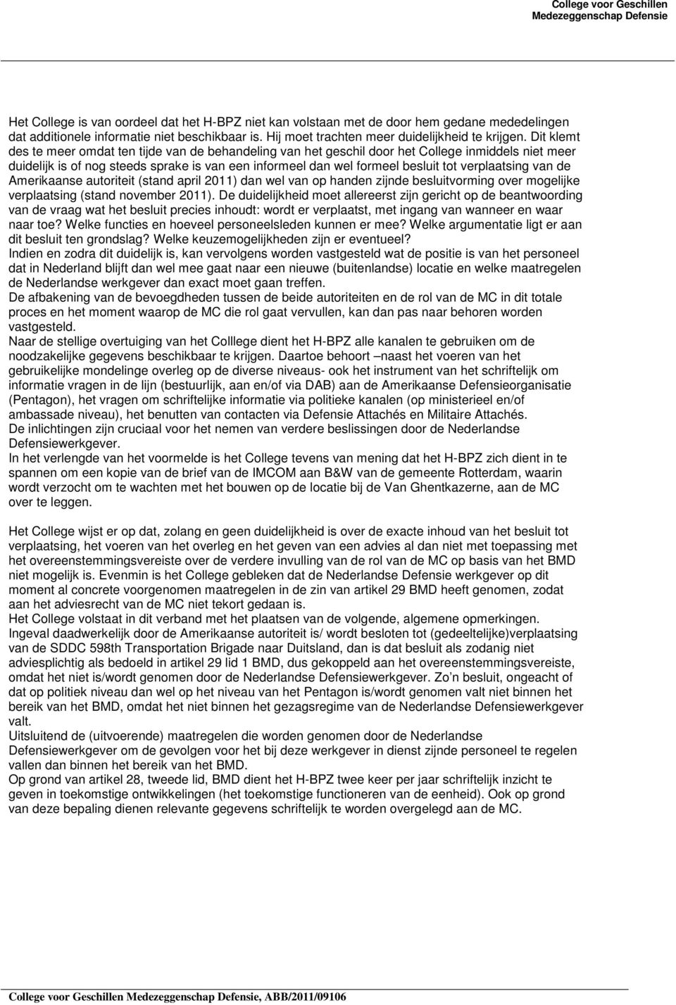 verplaatsing van de Amerikaanse autoriteit (stand april 2011) dan wel van op handen zijnde besluitvorming over mogelijke verplaatsing (stand november 2011).