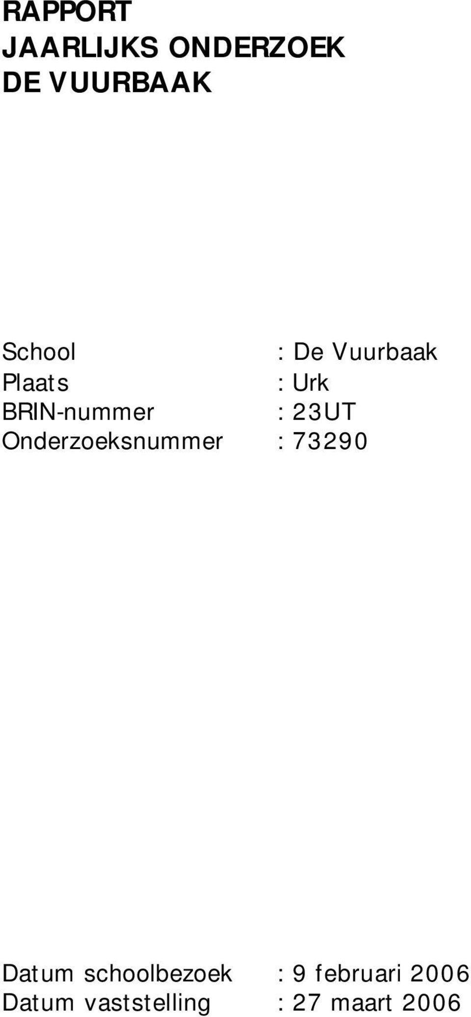 Onderzoeksnummer : 73290 Datum schoolbezoek : 9