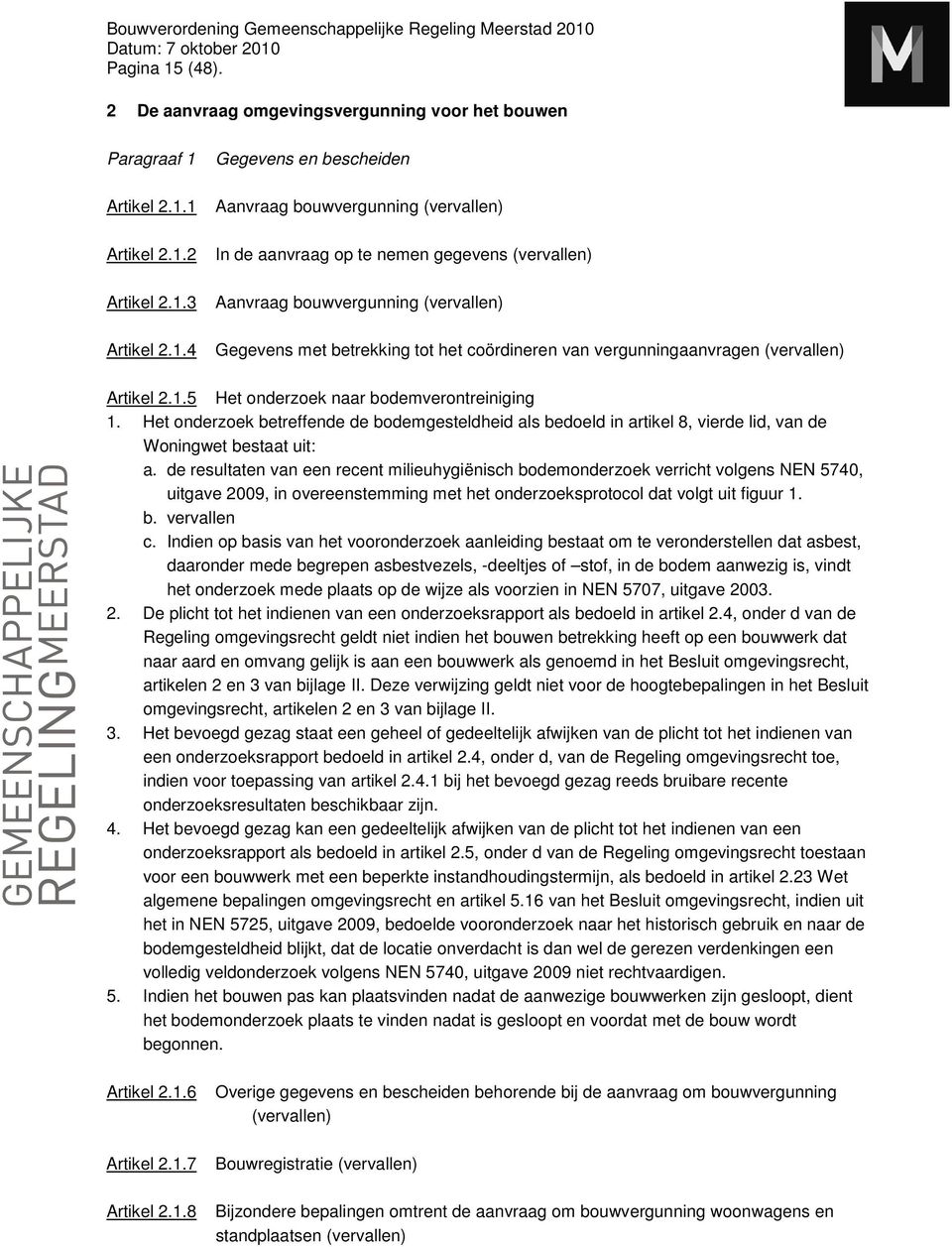 vergunningaanvragen (vervallen) Artikel 2.1.5 Het onderzoek naar bodemverontreiniging 1.