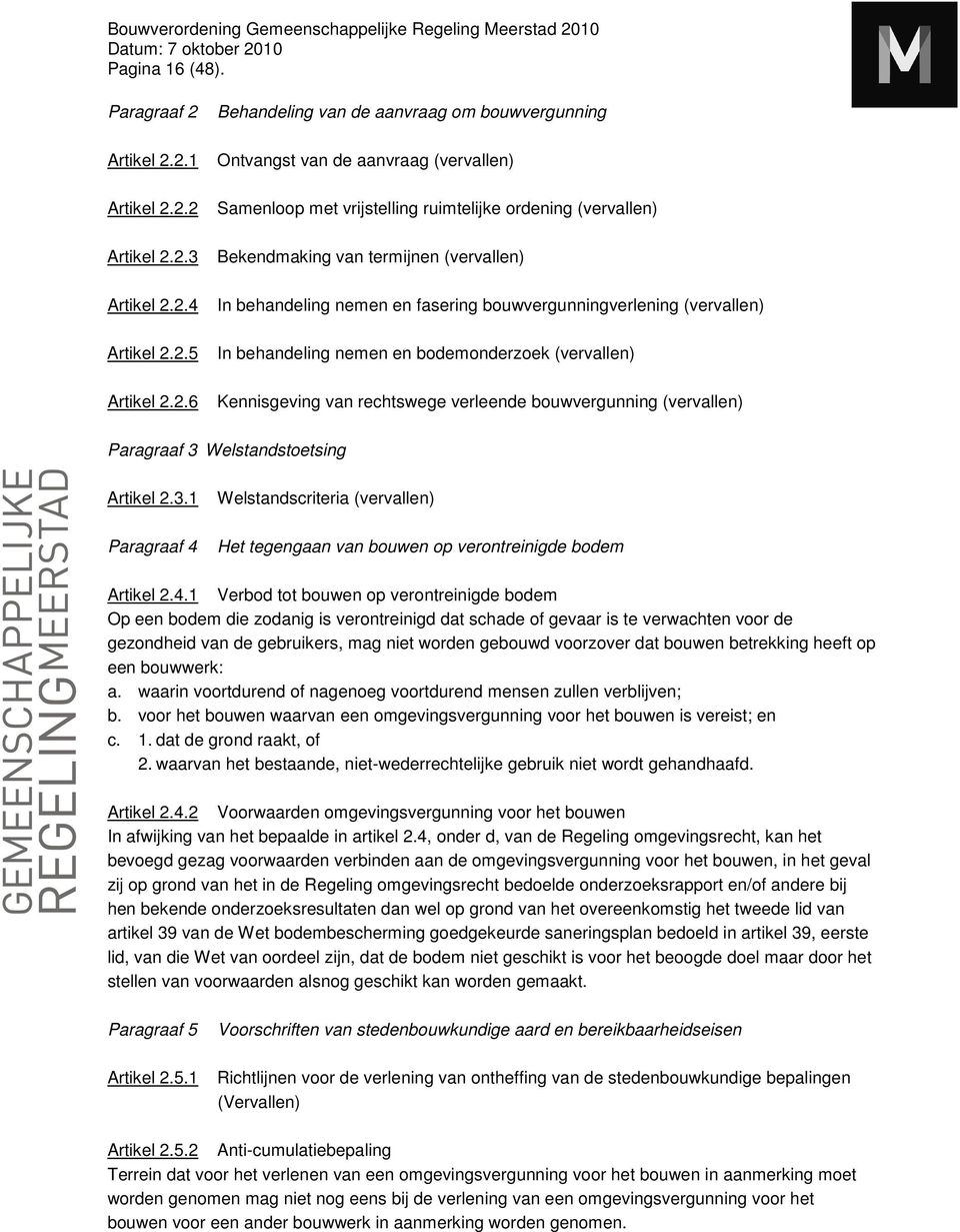 2.5 In behandeling nemen en bodemonderzoek (vervallen) Artikel 2.2.6 Kennisgeving van rechtswege verleende bouwvergunning (vervallen) Paragraaf 3 