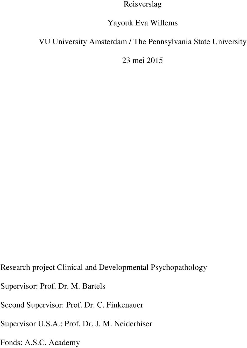 Psychopathology Supervisor: Prof. Dr. M. Bartels Second Supervisor: Prof. Dr. C.