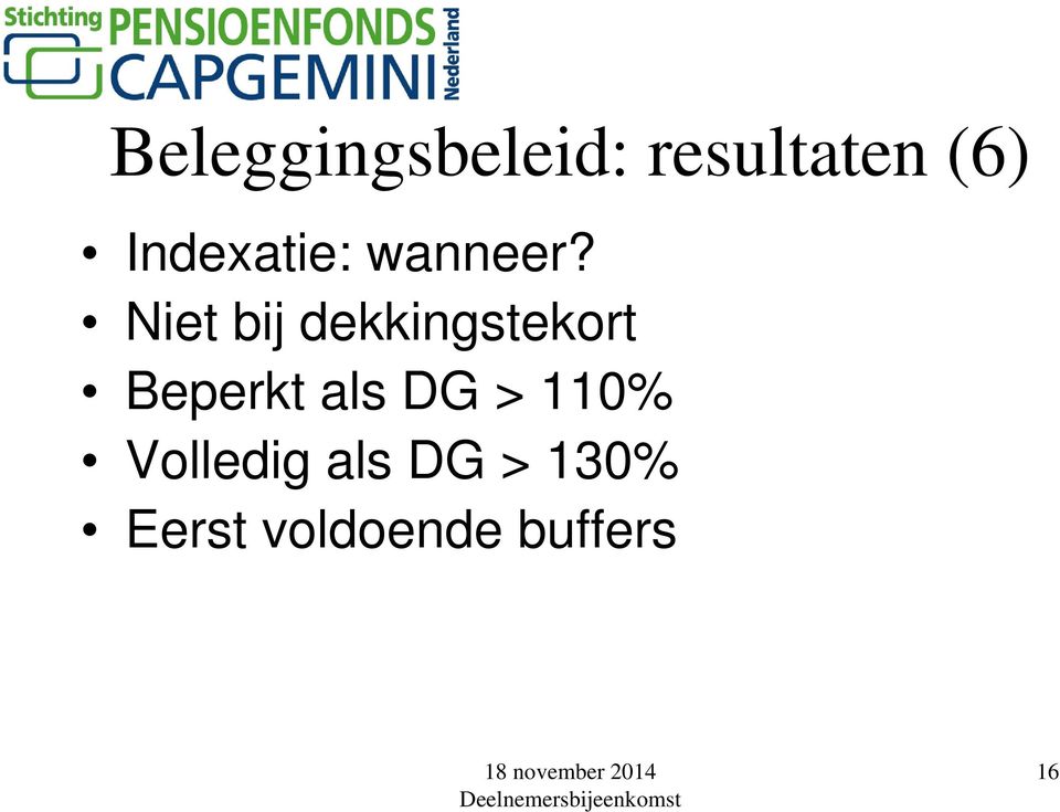 Niet bij dekkingstekort Beperkt als DG > 110%