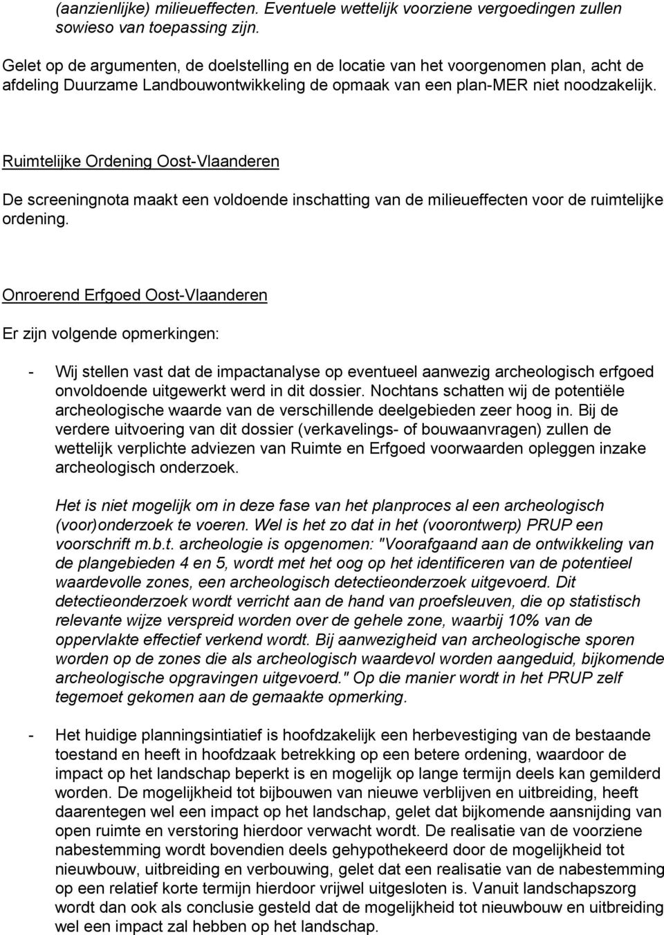 Ruimtelijke Ordening Oost-Vlaanderen De screeningnota maakt een voldoende inschatting van de milieueffecten voor de ruimtelijke ordening.