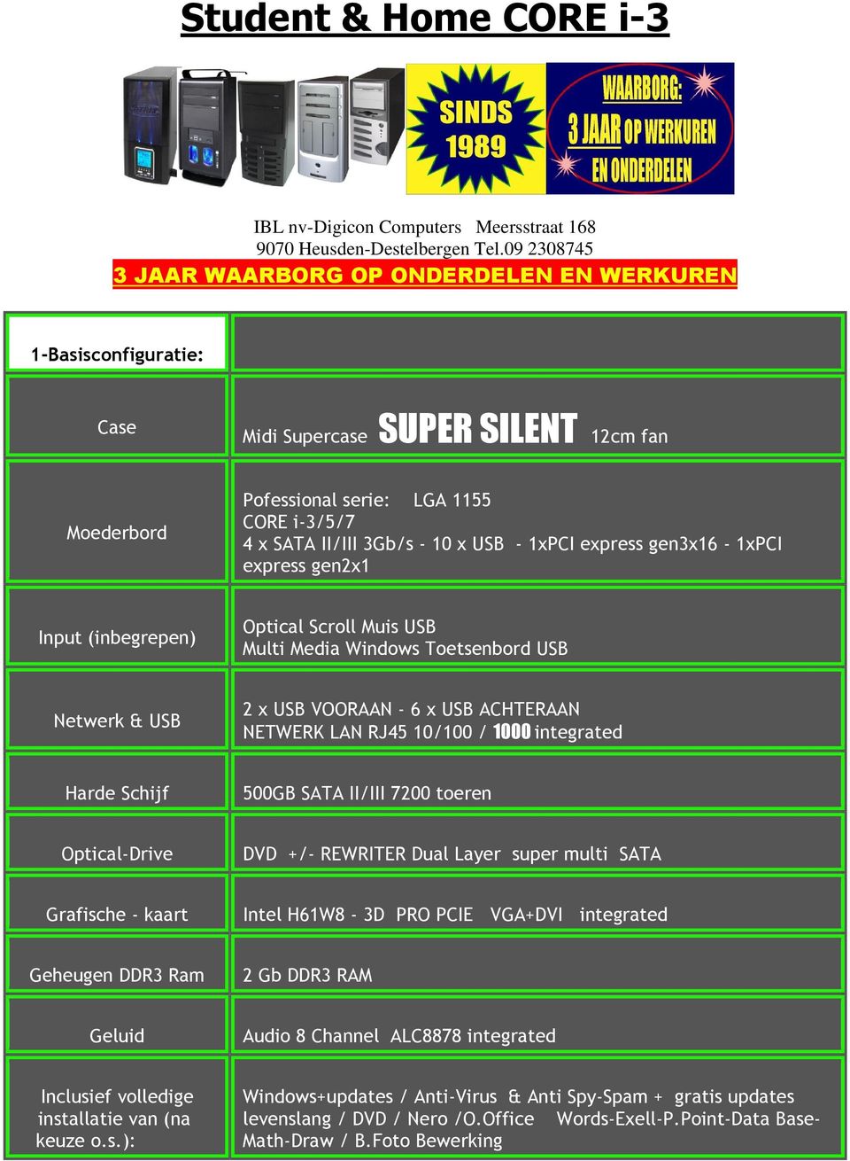 USB - 1xPCI express gen3x16-1xpci express gen2x1 Input (inbegrepen) Optical Scroll Muis USB Multi Media Windows Toetsenbord USB Netwerk & USB 2 x USB VOORAAN - 6 x USB ACHTERAAN NETWERK LAN RJ45