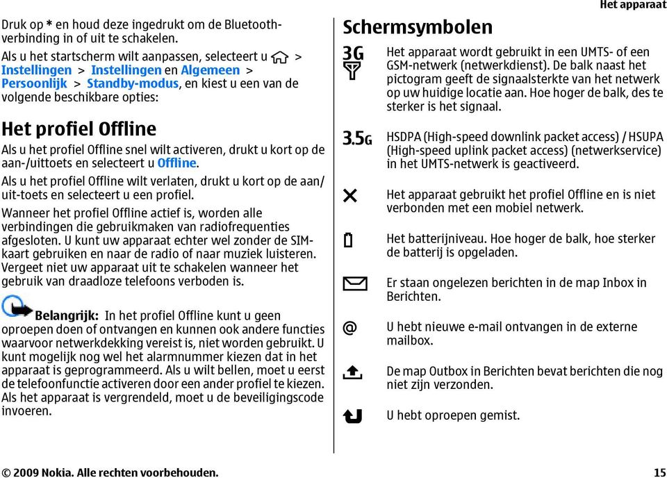 u het profiel Offline snel wilt activeren, drukt u kort op de aan-/uittoets en selecteert u Offline.