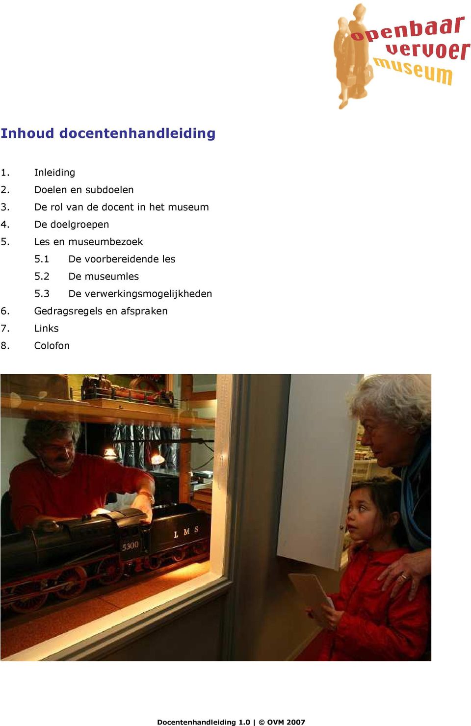 Les en museumbezoek 5.1 De voorbereidende les 5.2 De museumles 5.