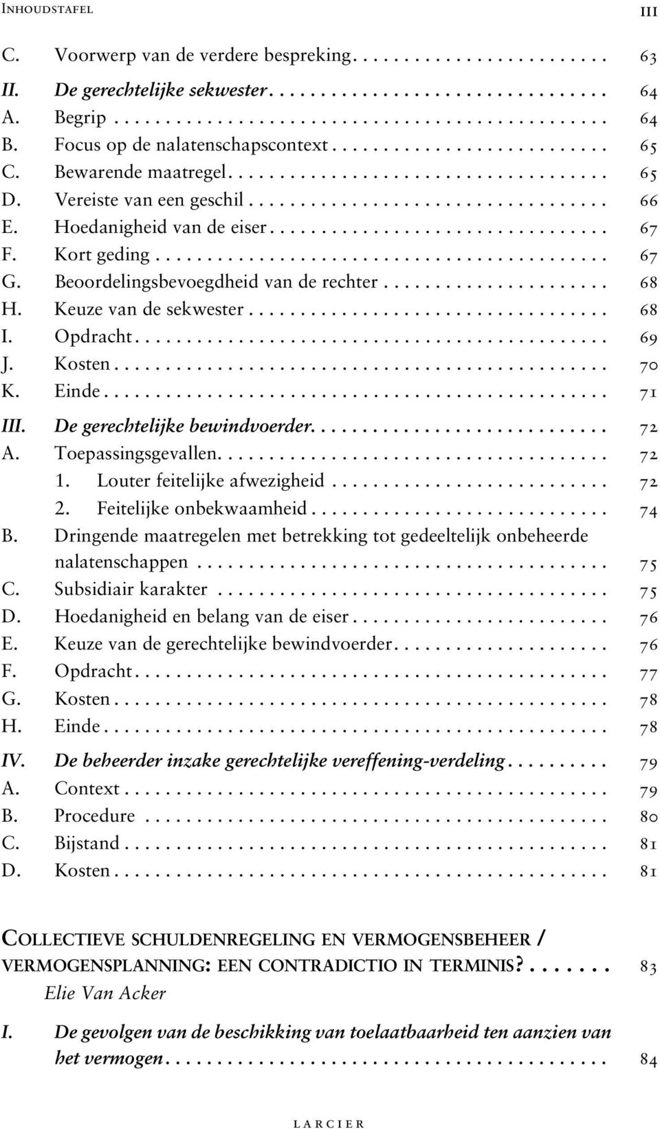 Hoedanigheid van de eiser................................. 67 F. Kort geding............................................ 67 G. Beoordelingsbevoegdheid van de rechter...................... 68 H.