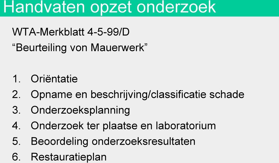 Opname en beschrijving/classificatie schade 3.