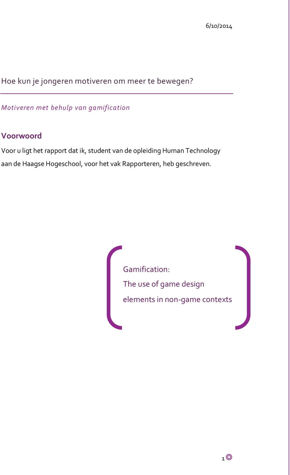 ik, student van de opleiding Human Technology aan de Haagse Hogeschool, voor