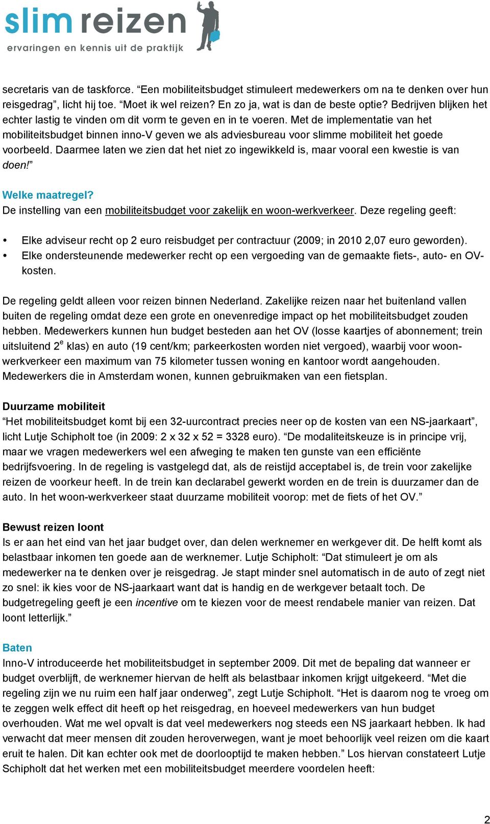 Met de implementatie van het mobiliteitsbudget binnen inno-v geven we als adviesbureau voor slimme mobiliteit het goede voorbeeld.