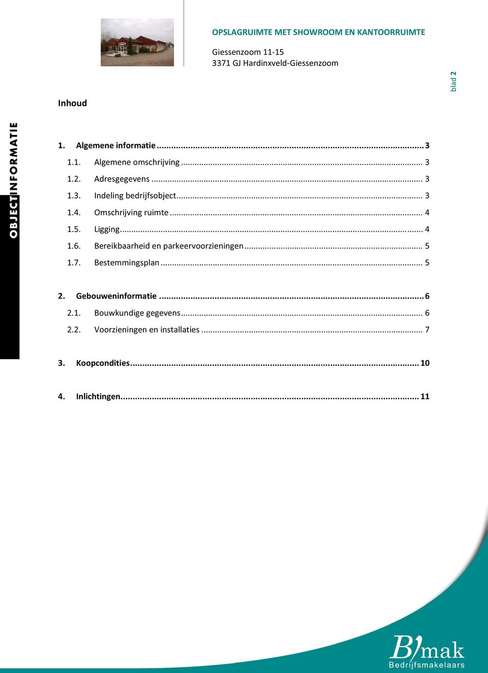 ..3 Indelingbedrijfsobject...3 Omschrijvingruimte...4 Ligging...4 Bereikbaarheidenparkeervoorzieningen.