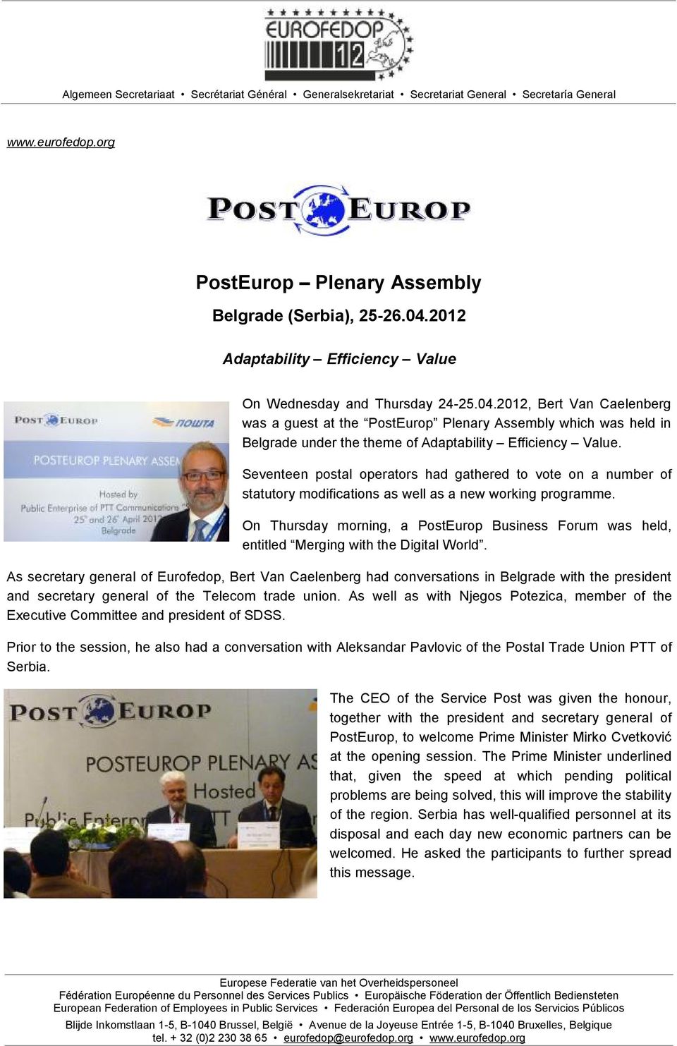 2012, Bert Van Caelenberg was a guest at the PostEurop Plenary Assembly which was held in Belgrade under the theme of Adaptability Efficiency Value.