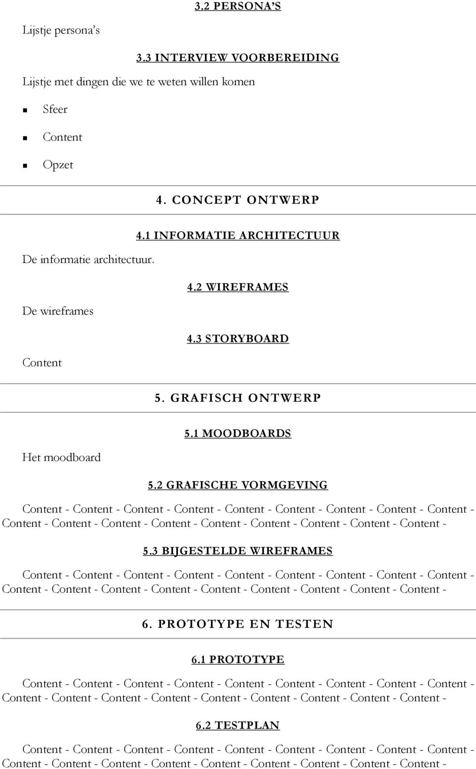 CONCEPT ONTWERP 4.1 INFORMATIE ARCHITECTUUR De informatie architectuur. 4.2 WIREFRAMES De wireframes 4.