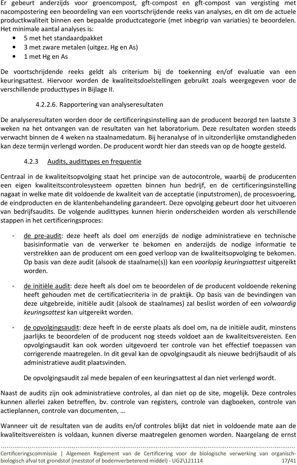 Hg en As) 1 met Hg en As De voortschrijdende reeks geldt als criterium bij de toekenning en/of evaluatie van een keuringsattest.