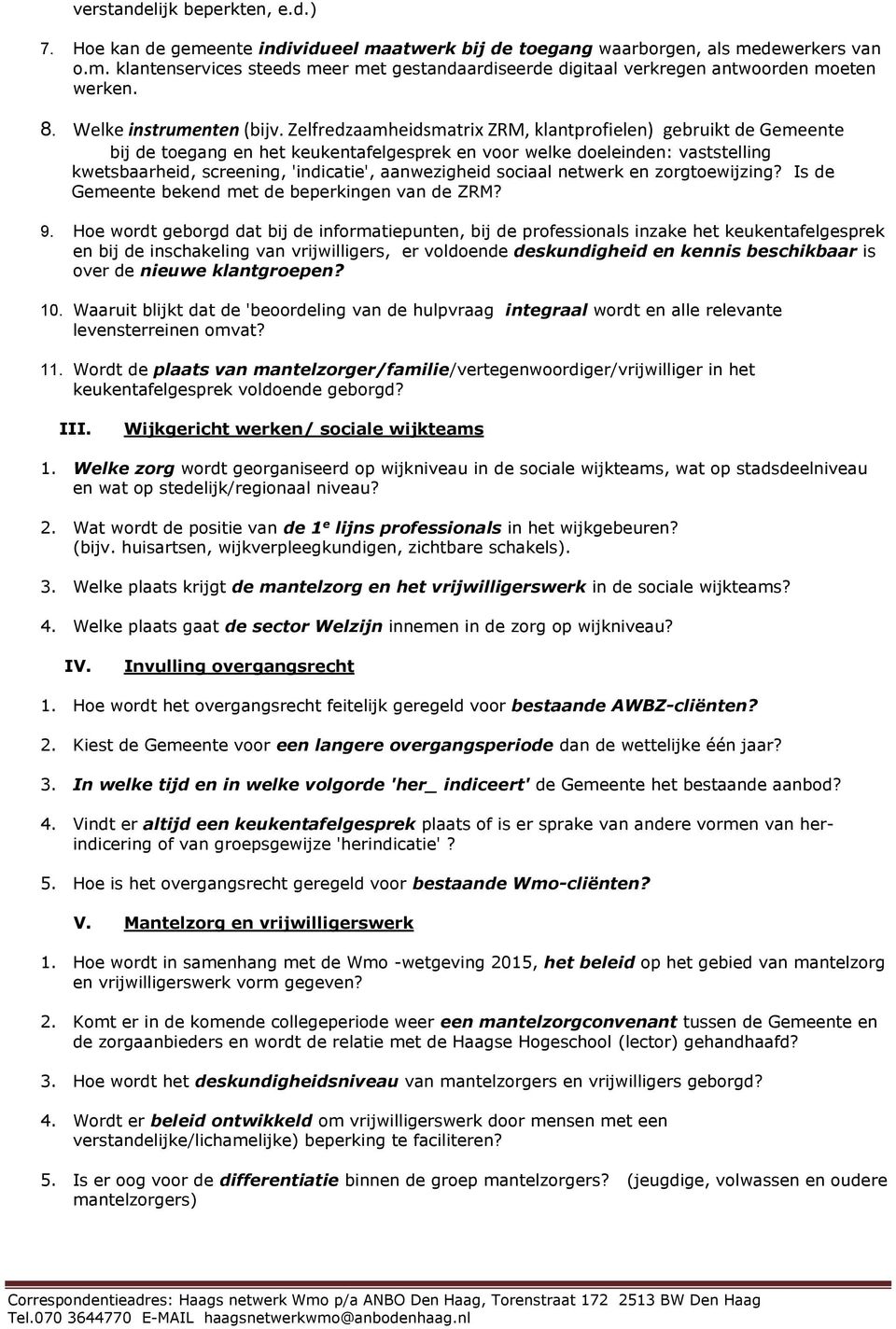 Zelfredzaamheidsmatrix ZRM, klantprofielen) gebruikt de Gemeente bij de toegang en het keukentafelgesprek en voor welke doeleinden: vaststelling kwetsbaarheid, screening, 'indicatie', aanwezigheid