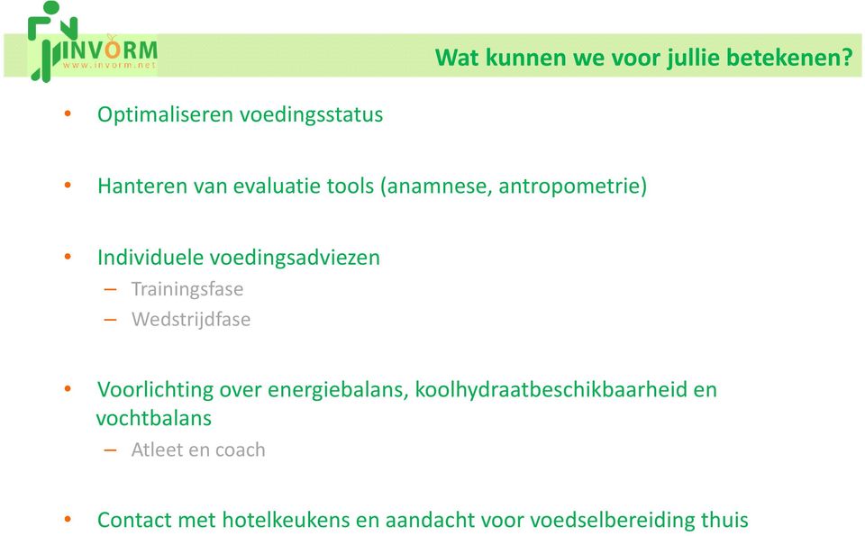 Individuele voedingsadviezen Trainingsfase Wedstrijdfase Voorlichting over