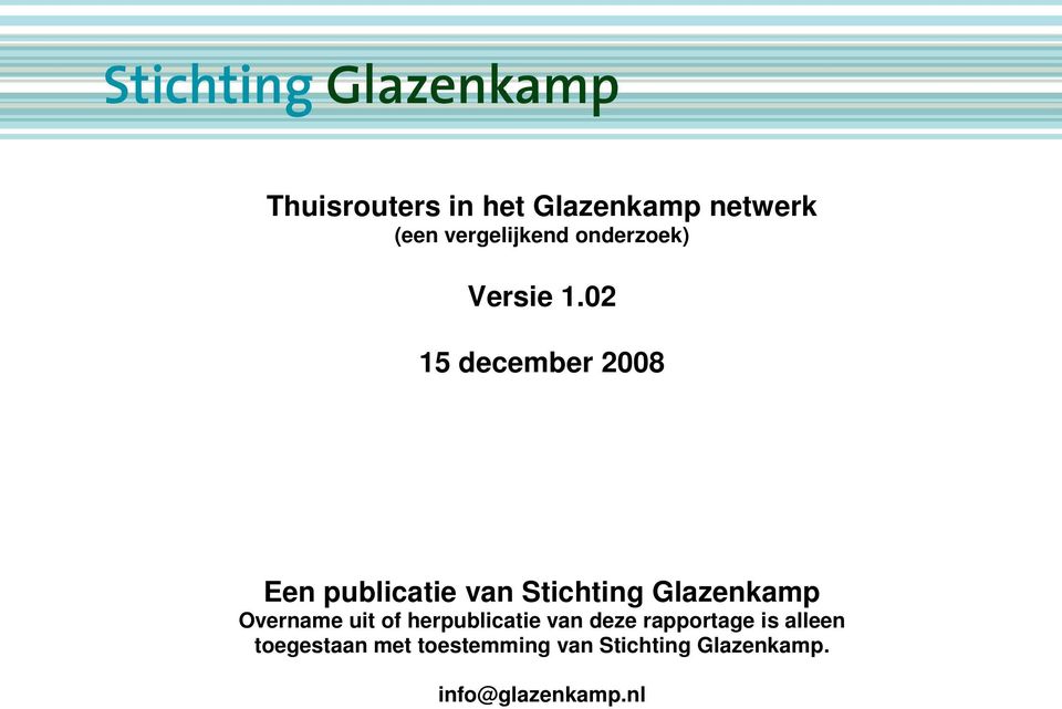 02 15 december 2008 Een publicatie van Stichting Glazenkamp