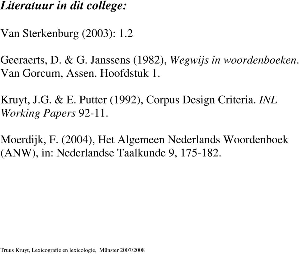 Kruyt, J.G. & E. Putter (1992), Corpus Design Criteria. INL Working Papers 92-11.