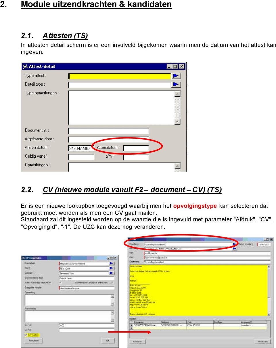 2. CV (nieuwe module vanuit F2 document CV) (TS) Er is een nieuwe lookupbox toegevoegd waarbij men het opvolgingstype kan