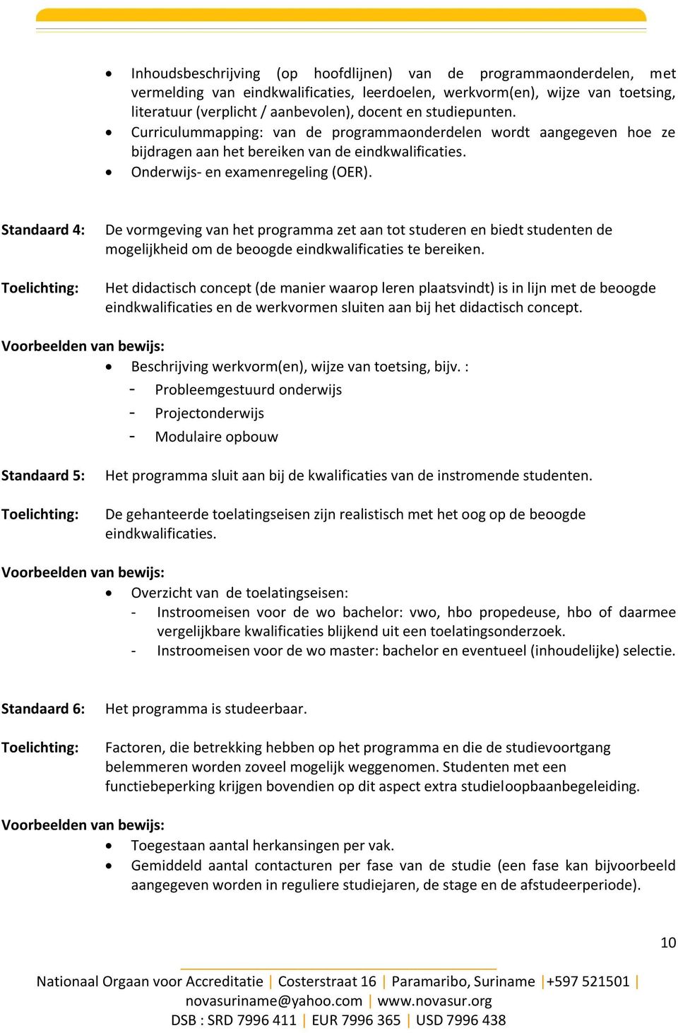 Standaard 4: De vormgeving van het programma zet aan tot studeren en biedt studenten de mogelijkheid om de beoogde eindkwalificaties te bereiken.