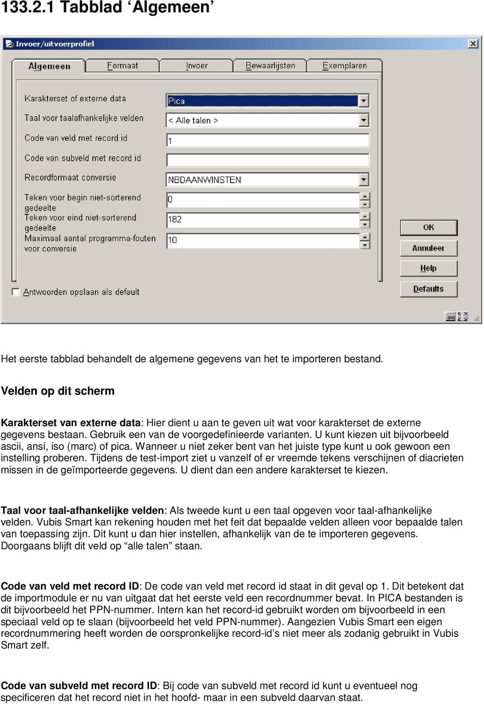 U kunt kiezen uit bijvoorbeeld ascii, ansi, iso (marc) of pica. Wanneer u niet zeker bent van het juiste type kunt u ook gewoon een instelling proberen.