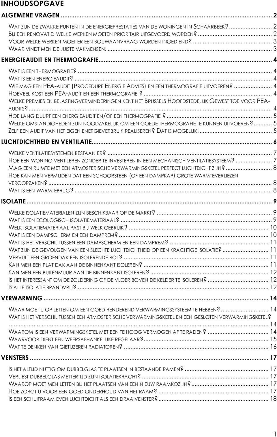 ... 4 WIE MAG EEN PEA-AUDIT (PROCEDURE ENERGIE ADVIES) EN EEN THERMOGRAFIE UITVOEREN?... 4 HOEVEEL KOST EEN PEA-AUDIT EN EEN THERMOGRAFIE?