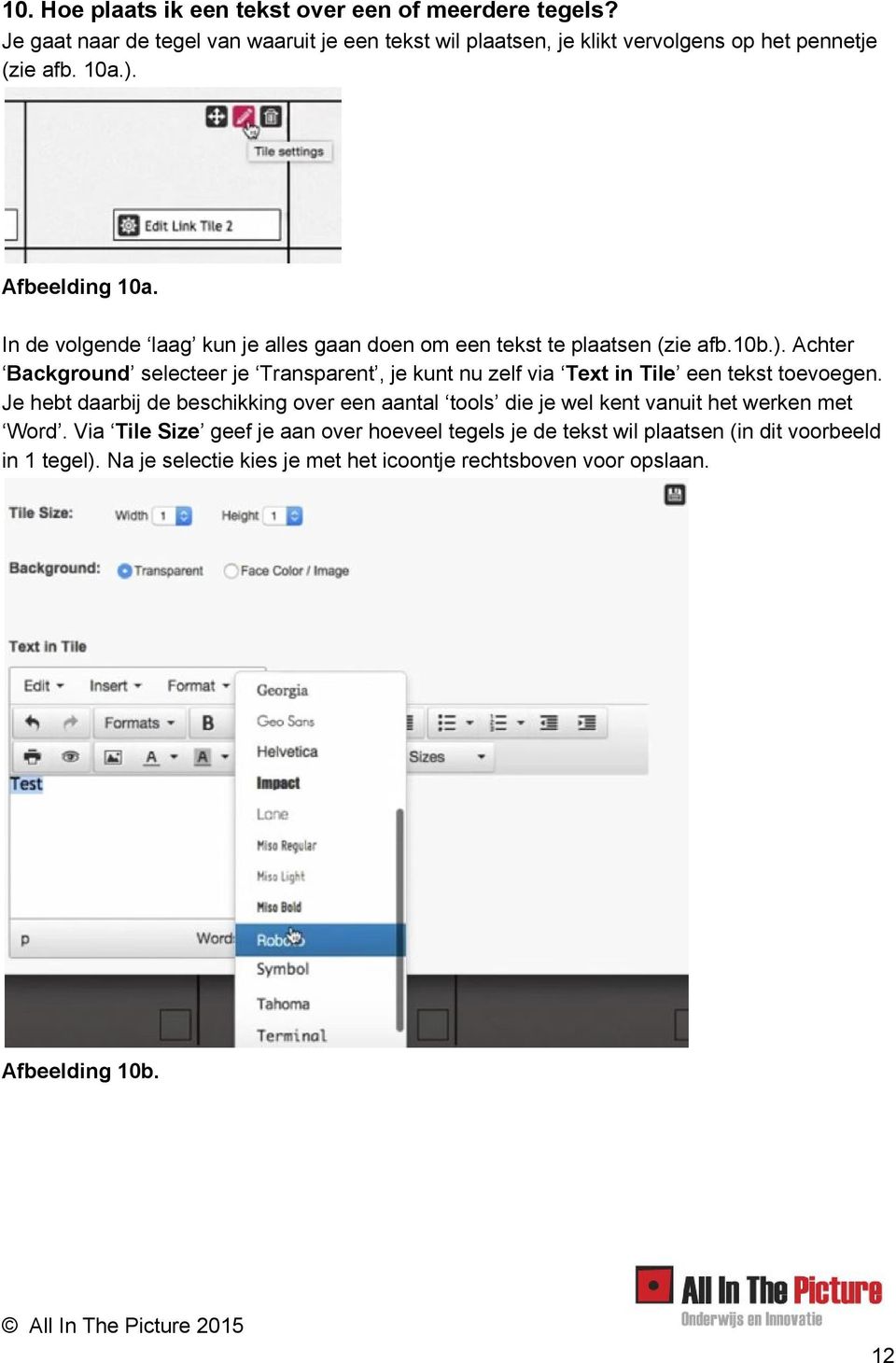 Je hebt daarbij de beschikking over een aantal tools die je wel kent vanuit het werken met Word.