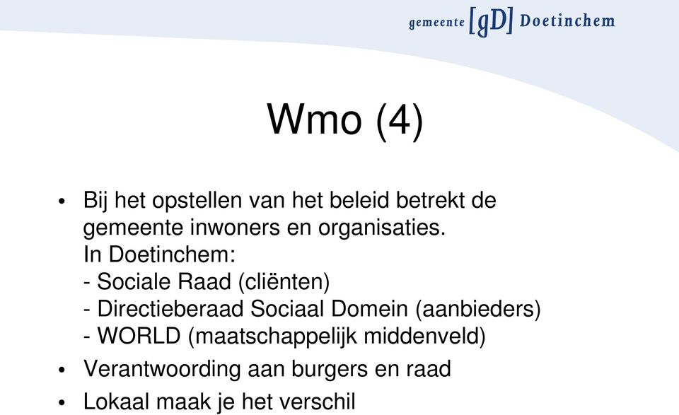 In Doetinchem: Sociale Raad (cliënten) Directieberaad Sociaal