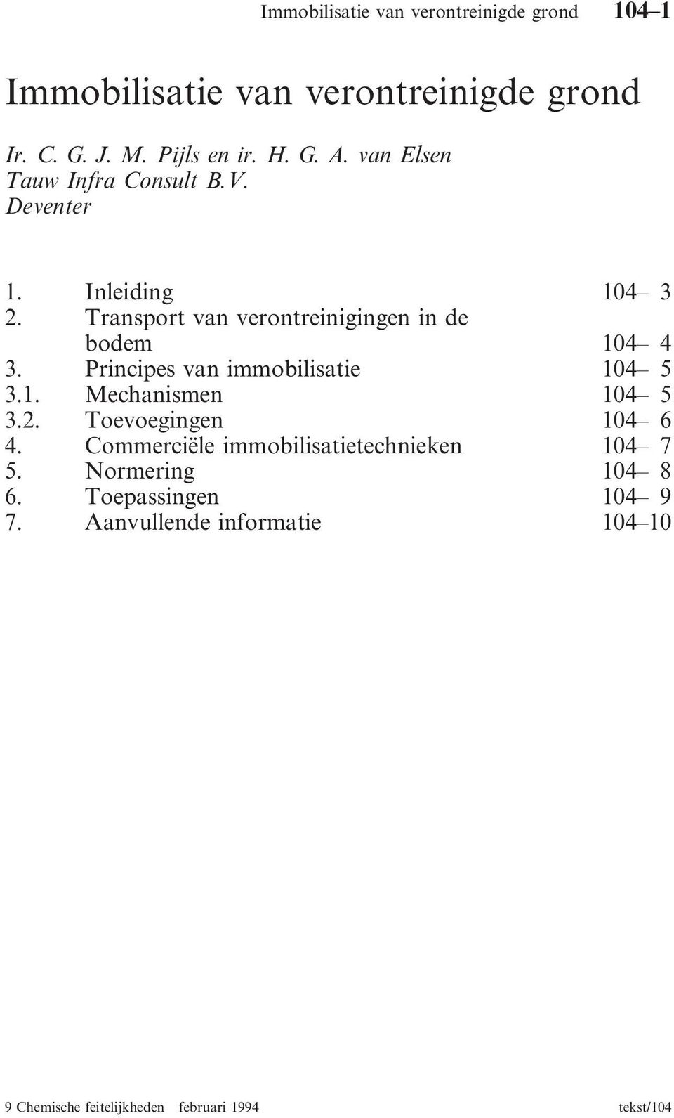 Transport van verontreinigingen in de bodem 104 4 3. Principes van immobilisatie 104 5 3.1. Mechanismen 104 5 3.