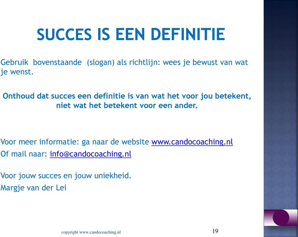 betekent voor een ander. Voor meer informatie: ga naar de website www.candocoaching.