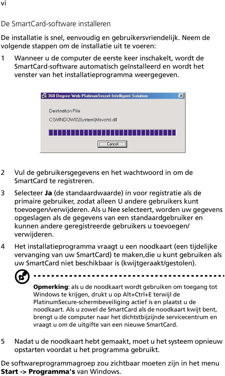 installatieprogramma weergegeven. 2 Vul de gebruikersgegevens en het wachtwoord in om de SmartCard te registreren.