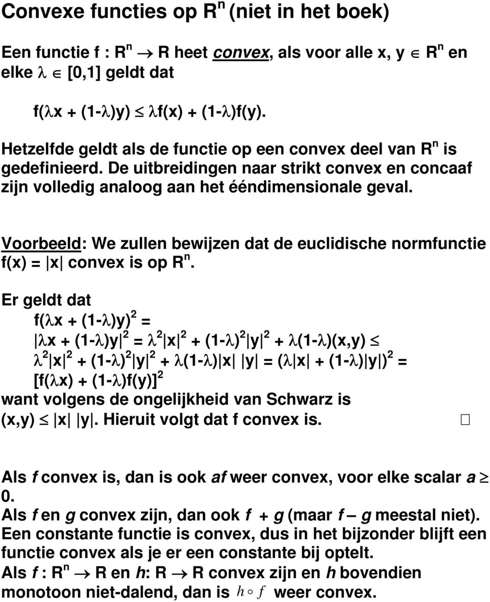 Voorbeeld: We zullen bewijzen dat de euclidische normunctie ( conve is op R n.