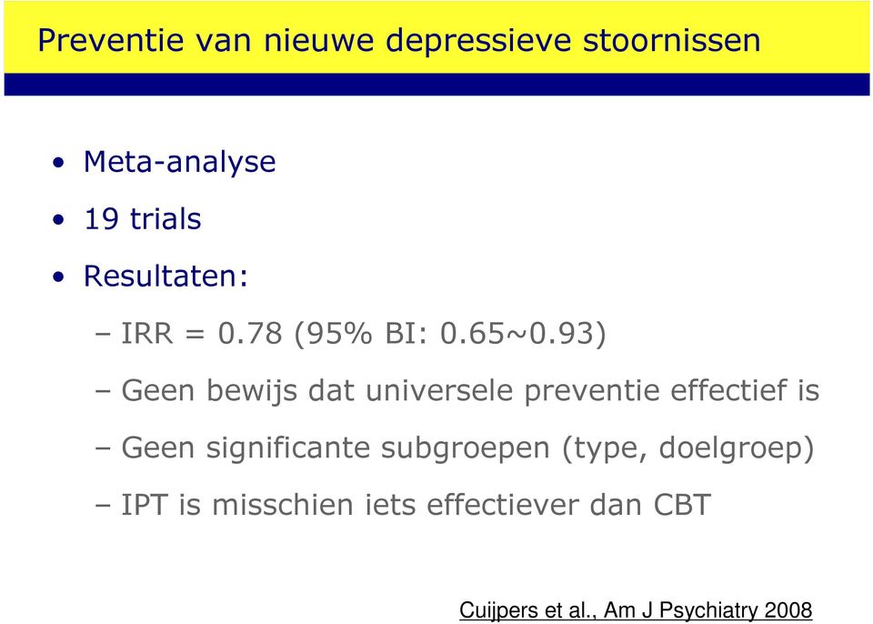 93) Geen bewijs dat universele preventie effectief is Geen significante