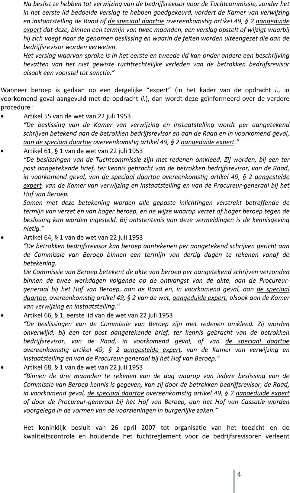 de genomen beslissing en waarin de feiten worden uiteengezet die aan de bedrijfsrevisor worden verweten.