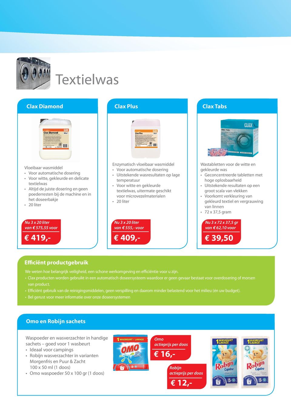 textielwas, uitermate geschikt voor microvezelmaterialen 20 liter Nu 3 x 20 liter van 555,- voor 409,- Wastabletten voor de witte en gekleurde was Geconcentreerde tabletten met hoge oplosbaarheid