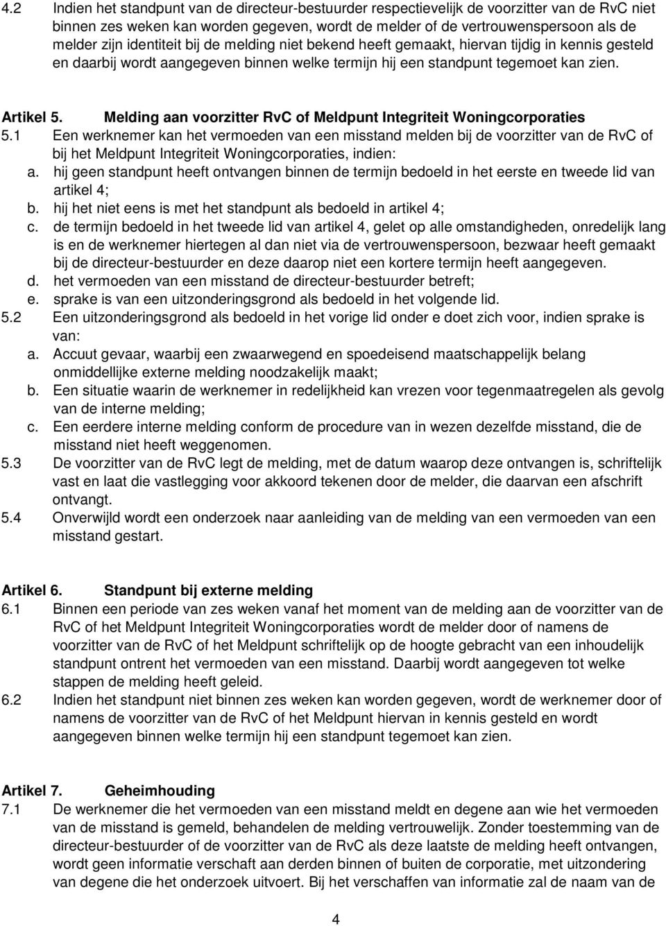 Melding aan voorzitter RvC of Meldpunt Integriteit Woningcorporaties 5.