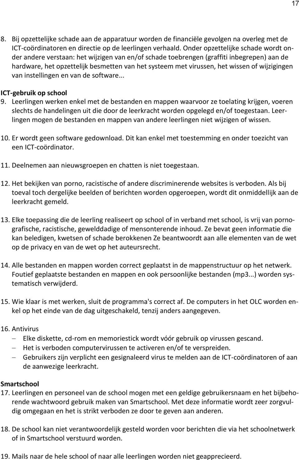 wissen of wijzigingen van instellingen en van de software... ICT-gebruik op school 9.