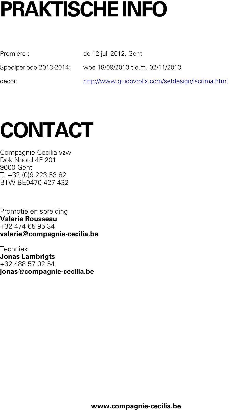 html CONTACT Compagnie Cecilia vzw Dok Noord 4F 201 9000 Gent T: +32 (0)9 223 53 82 BTW BE0470 427 432