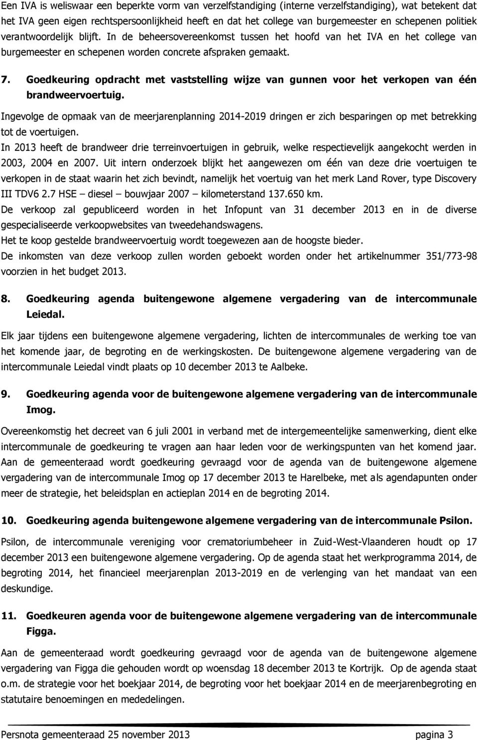 Goedkeuring opdracht met vaststelling wijze van gunnen voor het verkopen van één brandweervoertuig.