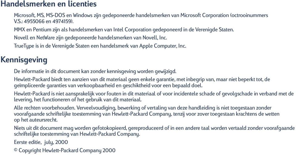 TrueType is in de Verenigde Staten een handelsmerk van Apple Computer, Inc. Kennisgeving De informatie in dit document kan zonder kennisgeving worden gewijzigd.