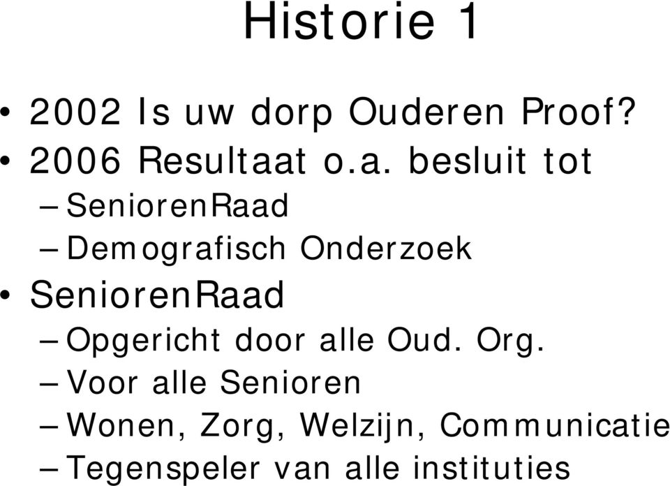 SeniorenRaad Opgericht door alle Oud. Org.