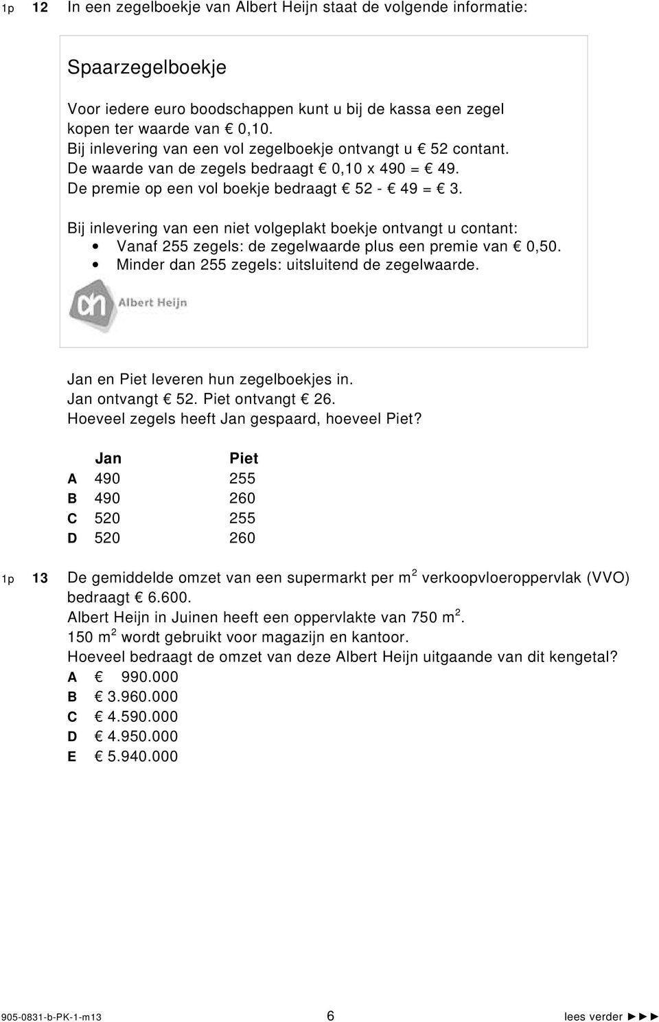 Bij inlevering van een niet volgeplakt boekje ontvangt u contant: Vanaf 255 zegels: de zegelwaarde plus een premie van 0,50. Minder dan 255 zegels: uitsluitend de zegelwaarde.