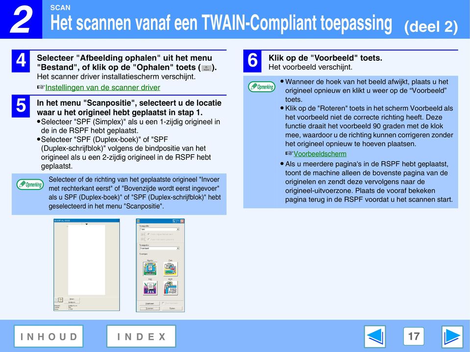 Selecteer "SPF (Simplex)" als u een 1-zijdig origineel in de in de RSPF hebt geplaatst.