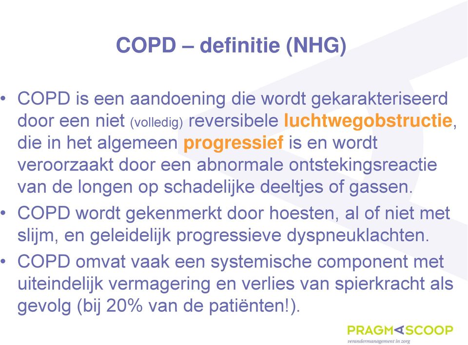 deeltjes of gassen. COPD wordt gekenmerkt door hoesten, al of niet met slijm, en geleidelijk progressieve dyspneuklachten.