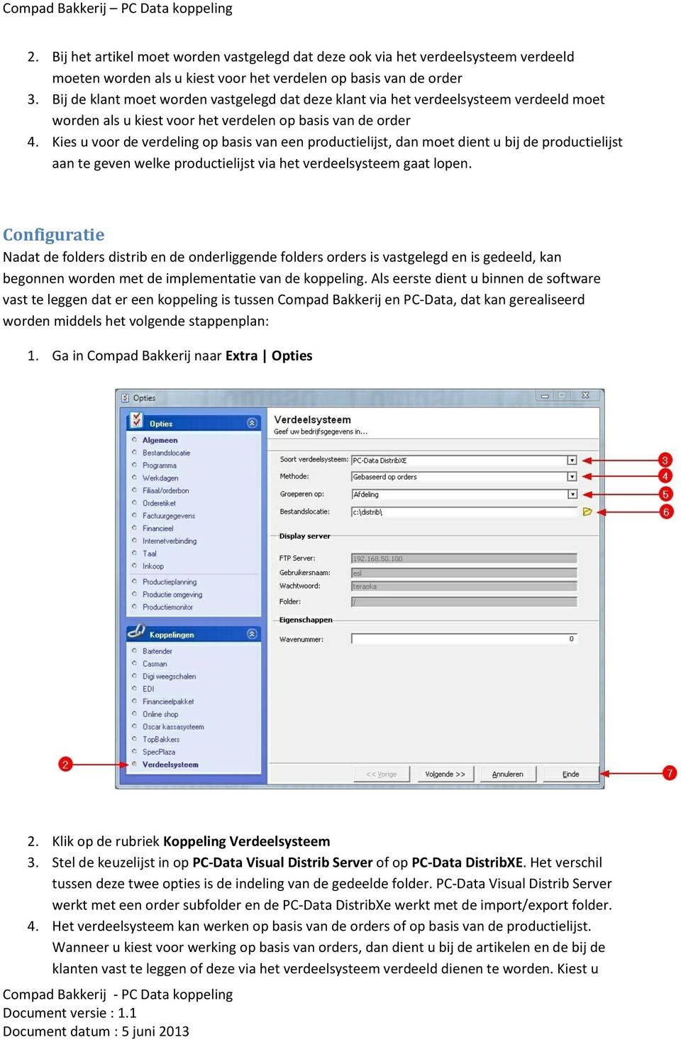 Kies u voor de verdeling op basis van een productielijst, dan moet dient u bij de productielijst aan te geven welke productielijst via het verdeelsysteem gaat lopen.