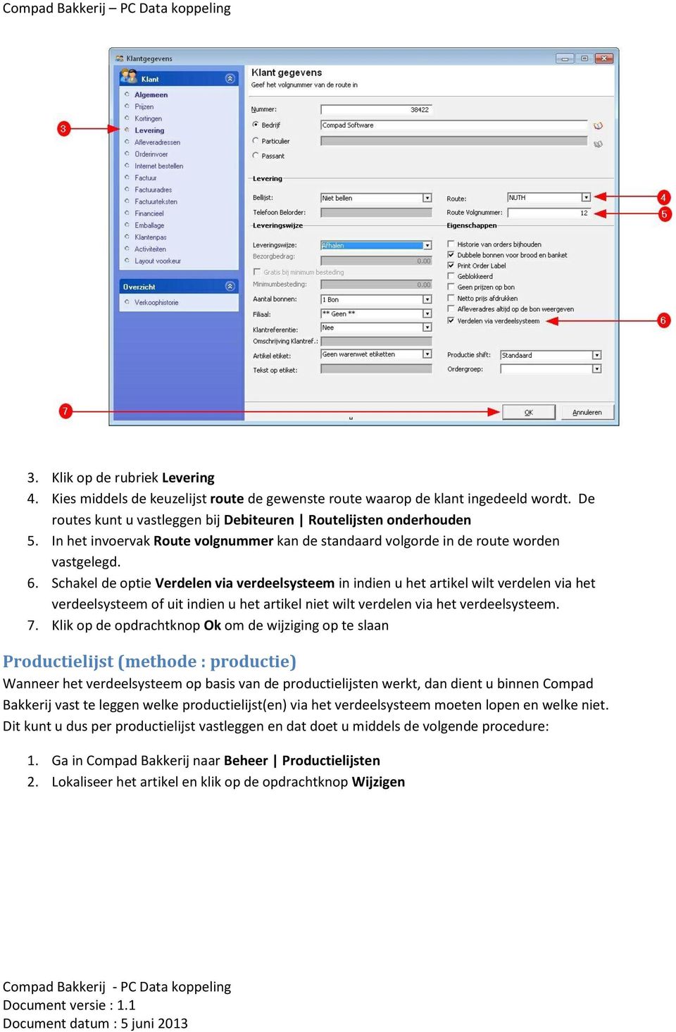 Schakel de optie Verdelen via verdeelsysteem in indien u het artikel wilt verdelen via het verdeelsysteem of uit indien u het artikel niet wilt verdelen via het verdeelsysteem. 7.