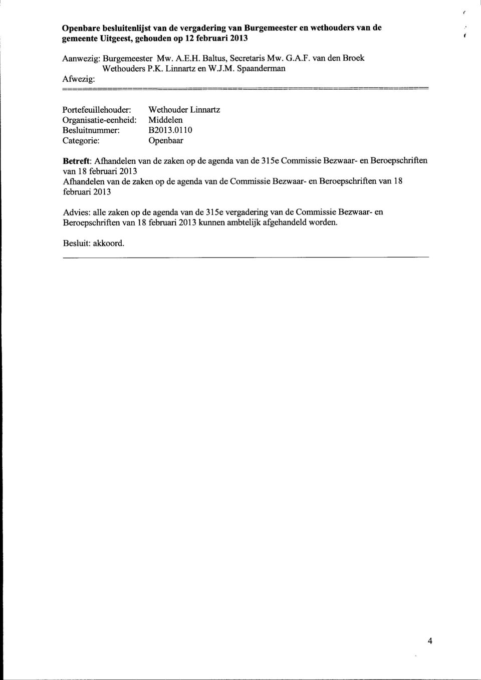 Beroepschriften van 18 februari 2013 Afhandelen van de zaken op de agenda van de Commissie Bezwaar-