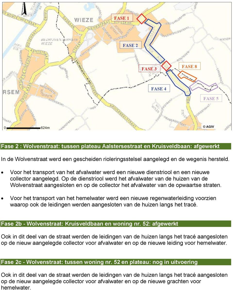 Op de dienstriool werd het afvalwater van de huizen van de Wolvenstraat aangesloten en op de collector het afvalwater van de opwaartse straten.