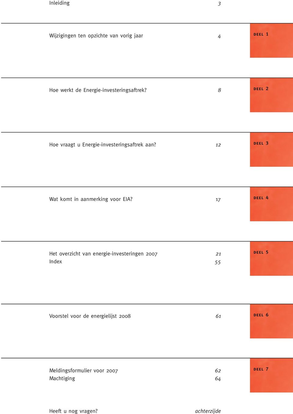 17 deel 4 Het overzicht van energie-investeringen 2007 21 Index 55 deel 5 Voorstel voor de