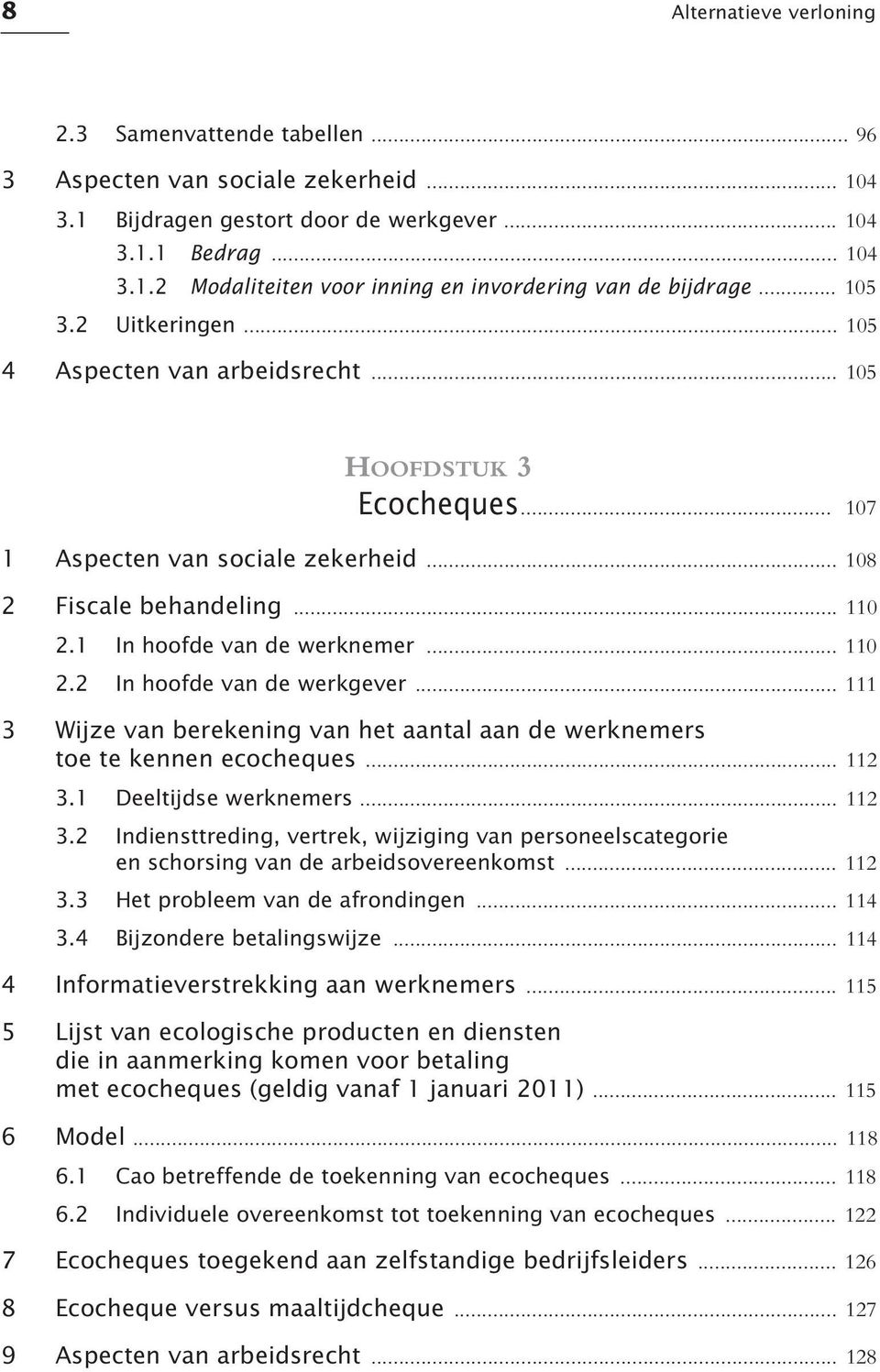 .. 110 2.2 In hoofde van de werkgever... 111 3 Wijze van berekening van het aantal aan de werknemers toe te kennen ecocheques... 112 3.